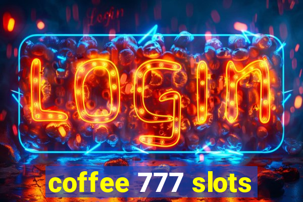 coffee 777 slots